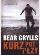 Kurz, pot i łzy. Bear Grylls - autobiografia